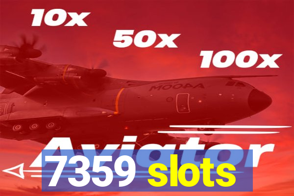 7359 slots